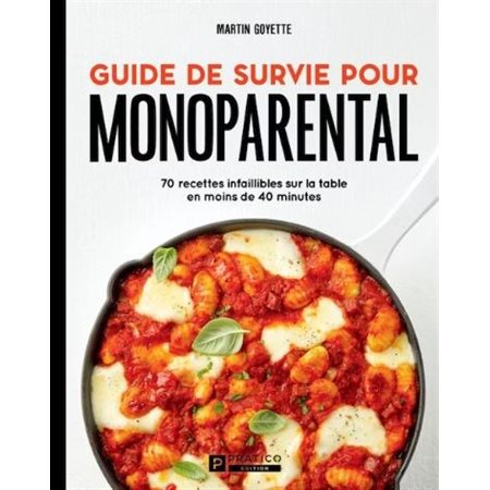 Guide de survie pour monoparental : 70 recettes infaillibles sur la table en moins de 40 minutes