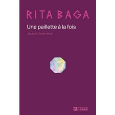 Une paillette à la fois : Journal d'une reine