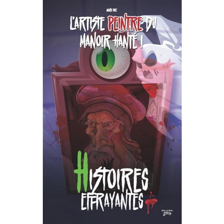 L'artiste-peintre du manoir hanté ! : Histoires effrayantes : 6-8