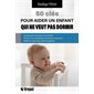 50 clés pour aider un enfant qui ne veut pas dormir : Comprendre les besoins de l'enfant, prévenir les cauchemars et terreurs nocturnes, mettre en place des rituels apaisants