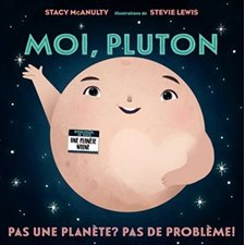 Moi, Pluton : Pas une planète ? Pas de problème ! : Couverture souple