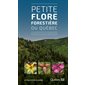 Petite flore forestière du Québec : 3e édition revue et augmentée
