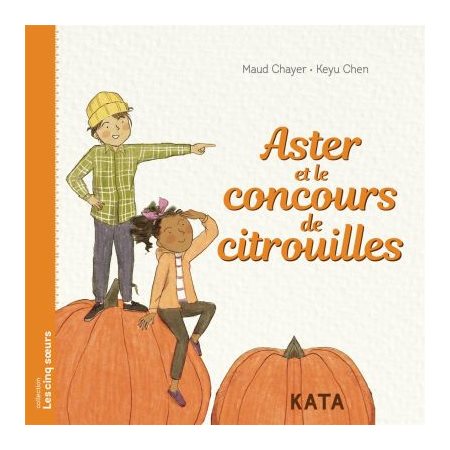 Aster et le concours de citrouilles : Les cinq soeurs : Couverture rigide