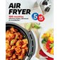 Air fryer en 5-15 : 100 recettes tellement simples, délicieuses et croustillantes : 5-15