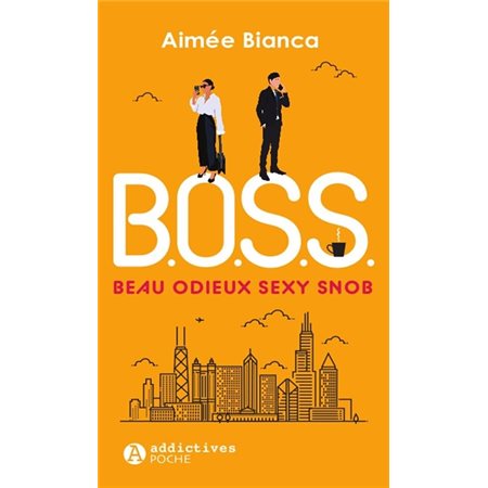 BOSS : Beau, odieux, sexy, snob (FP) : Addictives poche : NR