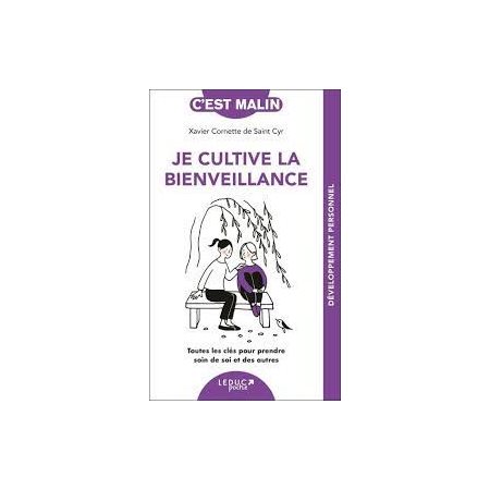 Je cultive la bienveillance : Toutes les clés pour prendre soin de soi et des autres (FP) : C'est malin poche