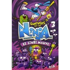 L'univers est un ninja T.03 : Livre mauve : Bande dessinée : Nouvelle édition