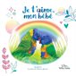 Je t'aime, mon bébé : Livre cartonné