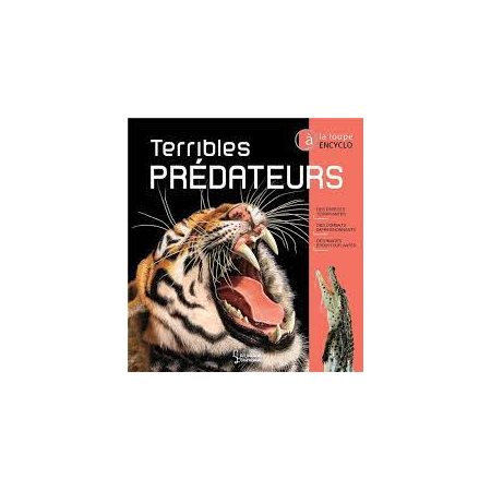 Terribles prédateurs : Des espèces terrifiantes, des combats impressionnants, des images époustouflantes