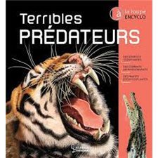 Terribles prédateurs : Des espèces terrifiantes, des combats impressionnants, des images époustouflantes