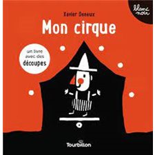 Mon cirque : Blanc noir : Livre cartonné