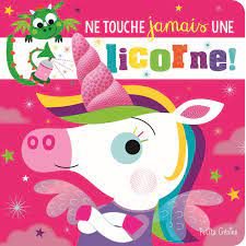 Ne touche jamais une licorne ! : Ne touche jamais ... : Livre cartonné