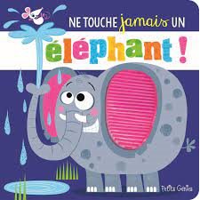 Ne touche jamais un éléphant ! : Ne touche jamais ... : Livre cartonné