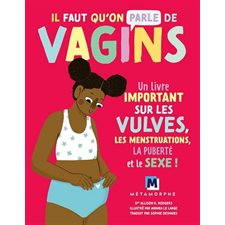 Il faut qu'on parle de vagins : Un livre important sur les vulves, les menstruations, la puberté et le sexe !