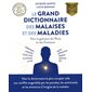 Le Grand dictionnaire des malaises et des maladies : 3e édition : Nouvelle édition 2024 revue et augmentée