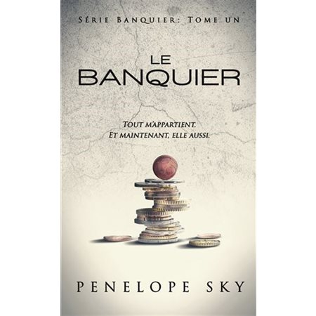 Série banquier T.01 (FP) : Le banquier : Tout m'appartient, et maintenant, elle aussi : NR