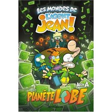 Les mondes de l'agent Jean ! : Planète Lobe : Couverture rigide : Bande dessinée