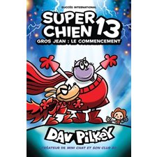 Super Chien T.13 : Gros Jean : Le commencement : Bande dessinée