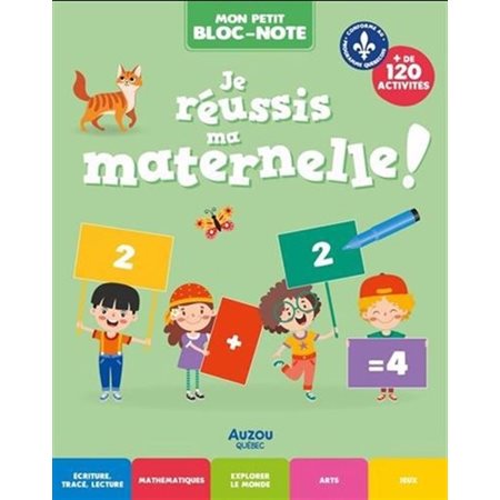 Je réussis ma maternelle ! : Mon petit bloc-note : Je réussis : 5 ans : Écriture, tracé lecture, mathématiques, explorer le monde, arts, jeux