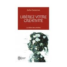 Libérez votre créativité (FP) : La bible des artiste