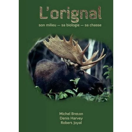 ORIGNAL (L'): SON HABITAT, SA BIOLOGIE,