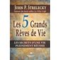 Les 5 grands rêves de vie T.01 : Les secrets d'une vie pleinement réussie