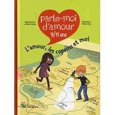 Parle-moi d'amour, 9-11 ans : L'amour, les copains et moi