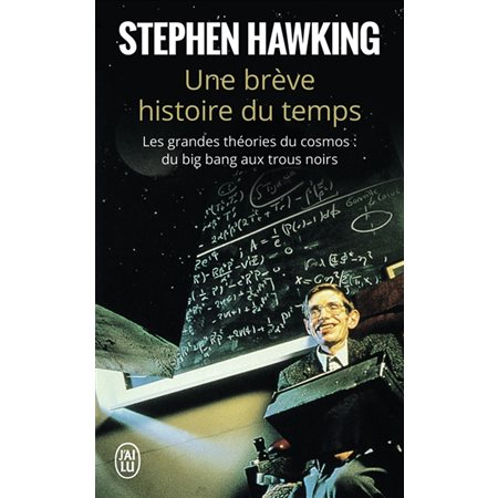 Une brève histoire du temps (FP) : Les grandes théories du cosmos : Du big bang aux trous noirs