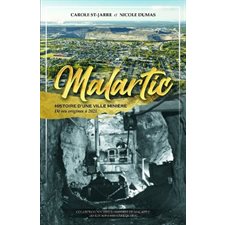 Malartic : Histoire d'une ville minière : De ses origines à 2021