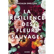 La résilience des fleurs sauvages T.01 : NR