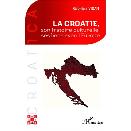 La Croatie, son histoire culturelle, ses liens avec l'Europe