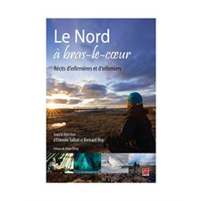 Le Nord à bras-le-coeur  Récit