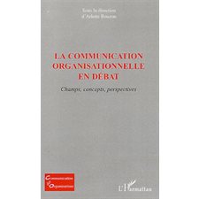 Communication organisationnelle en débat