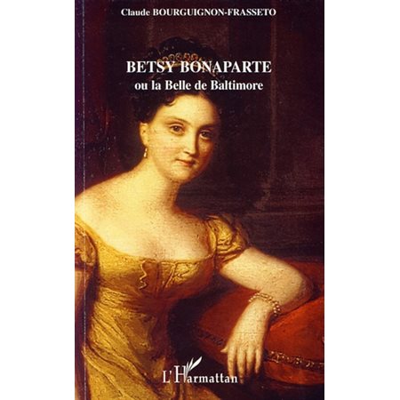 Betsy Bonaparte ou la Belle deBaltimore