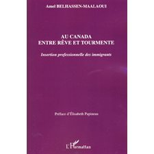 Au canada entre rêve et tourmente - insertion professionnelle des immigrants