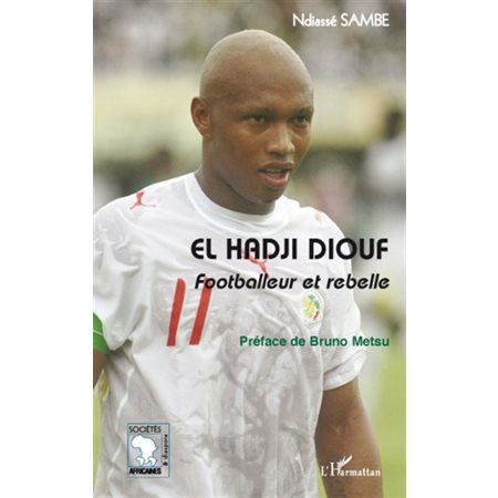 El Hadji Diouf - Footballeur et rebelle