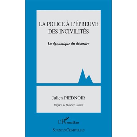 La police À l'épreuve des incivilités - la dynamique du déso