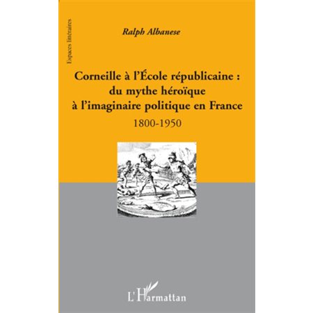 Corneille À l'ecole républicaine : - du