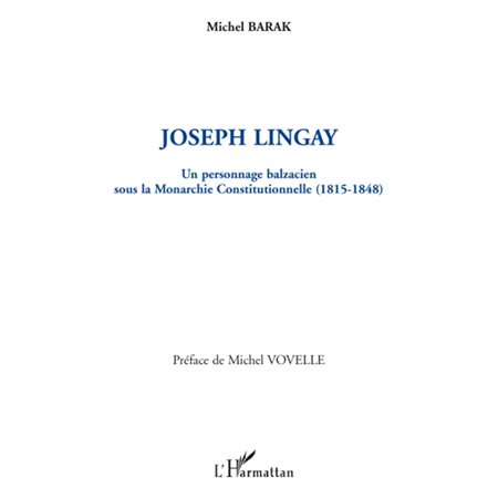 Joseph lingay, un personnage balzacien sous la monarchie con
