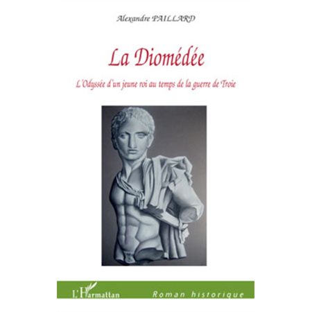 La diomédée - l'odyssée d'un jeune roi au temps de la guerre