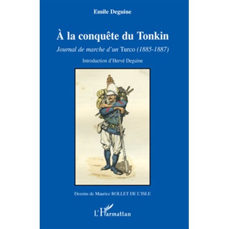 À la conquête du tonkin - Journal de marche d'un turco 1885-1887