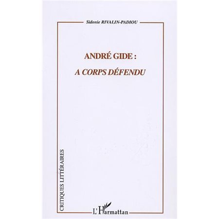 ANDRÉ GIDE : À CORPS DÉFENDU