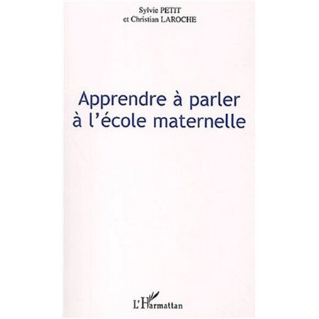 APPRENDRE A PARLER A L'ECOLE MATERNELLE