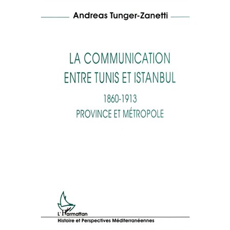 La communication entre Tunis et Istanbul 1860-1913