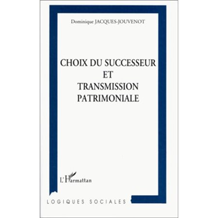 CHOIX DU SUCCESSEUR ET TRANSMISSION PATRIMONIALE