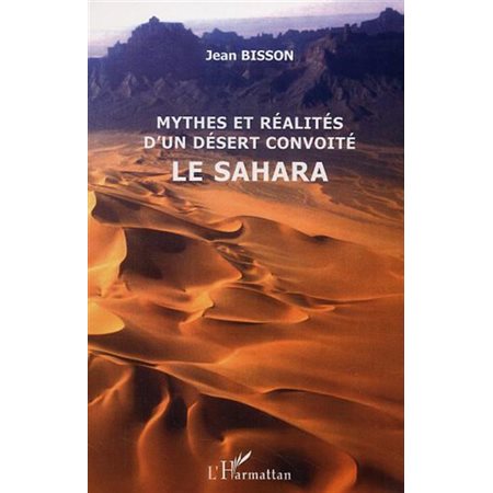 Mythes et réalités d'un désertconvoité le Sahara