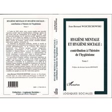 HYGIENE MENTALE ET HYGIENE SOCIALE : CONTRIBUTION A L'HISTOIRE DE L'HYGIENISME