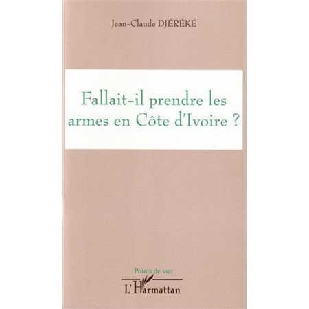 Fallait-il prendre les armes en Côte d'ivoire ?