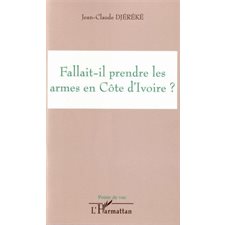 Fallait-il prendre les armes en Côte d'ivoire ?