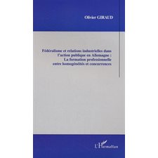 Fédéralisme et relations industrielles dans l'action publiqu